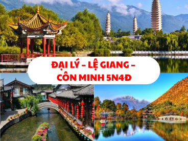 HÀ NỘI - ĐẠI LÝ – LỆ GIANG – CÔN MINH 5N4Đ