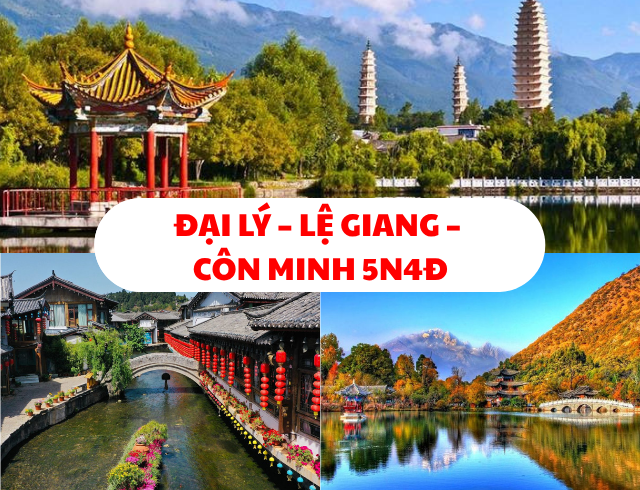 HÀ NỘI - ĐẠI LÝ – LỆ GIANG – CÔN MINH 5N4Đ