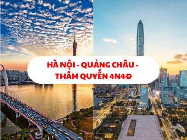 HÀ NỘI – QUẢNG CHÂU – THÂM QUYẾN 4N4Đ
