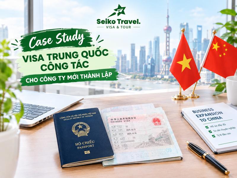 Case Study Visa Trung Quốc 2026: 2 Hồ Sơ Khó Và Cách Xử Lý 4 case study visa Trung Quốc công tác công ty mới thành lập