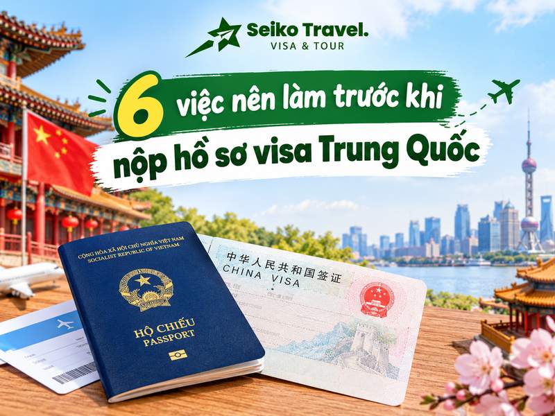 Case Study Visa Trung Quốc 2026: 2 Hồ Sơ Khó Và Cách Xử Lý 6 checklist chuẩn bị hồ sơ visa Trung Quốc