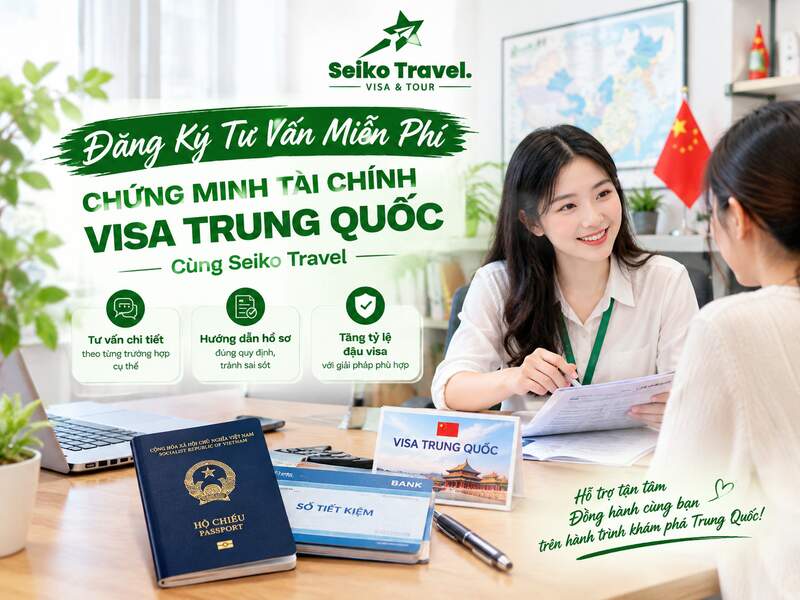 đăng ký tư vấn miễn phí chứng minh tài chính visa Trung Quốc cùng Seiko Travel