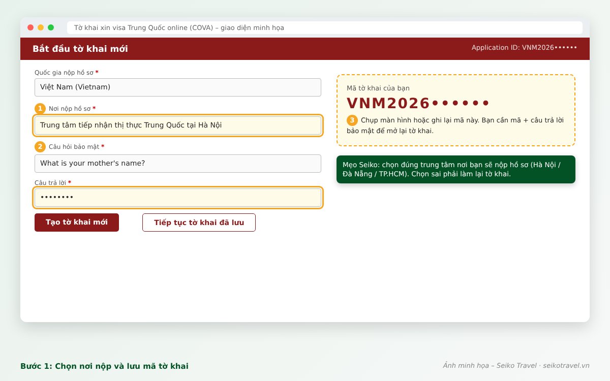 Hướng dẫn điền tờ khai xin visa Trung Quốc online 2026 – Áp dụng mọi loại visa Trung Quốc 3 Bước 1 điền tờ khai visa Trung Quốc: chọn nơi nộp và lưu mã tờ khai